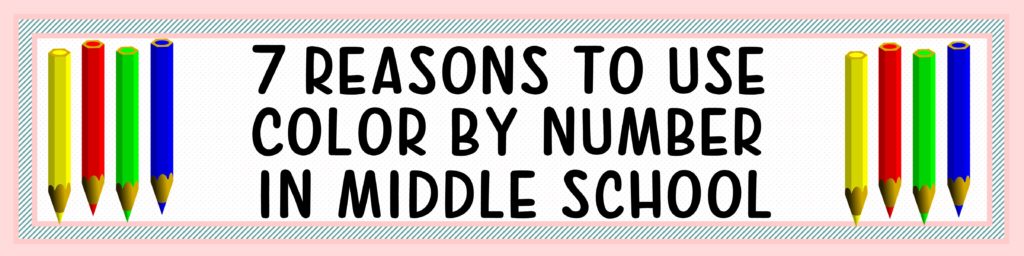 reasons to use color by number in middle school